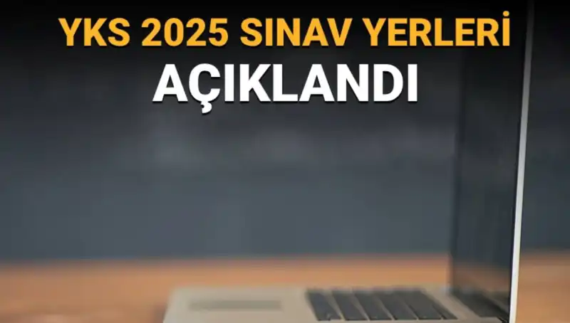 YKS 2025 Sınav Yerleri Açıklandı: Giriş Belgeleri ve Merkez Bilgileri Nasıl Elde Edilir?