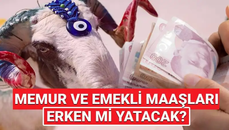 Kurban Bayramı Öncesinde Emekli ve Memur Maaşları Yatacak mı?