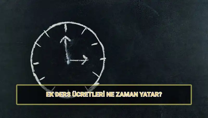 Öğretmenlerin Ek Ders Ücretleri Ne Zaman Yatar? 2025 Ücretleri Açıklandı!