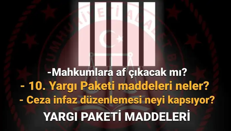 10. Yargı Paketi ile Mahkumlara Af: Son Durum ve Beklentiler