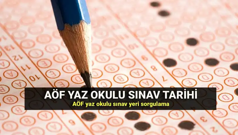 AÖF Yaz Okulu Sınav Yerleri Açıklandı: Öğrenciler Dikkat!
