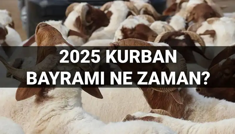 2025 Kurban Bayramı Ne Zaman? Uzun Bayram Tatili İhtimali!