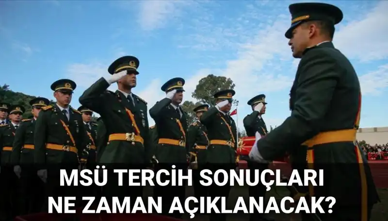 2025 MSÜ Tercih Sonuçları Ne Zaman Açıklanacak? İşte Merak Edilenler!