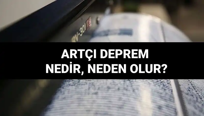 Depremlerin Ardındaki Gizem: Artçı Sarsıntılar Hakkında Bilmeniz Gerekenler