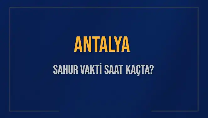 Antalya'da Ramazan Sahur Vaktinde Merak Edilenler