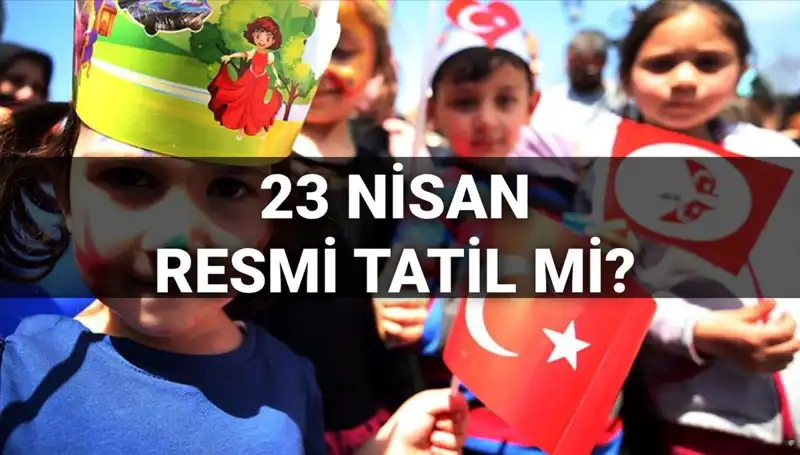 23 Nisan’da Okullar Tatil Mi? Resmi Tatil Durumu Hakkında Bilgi Veriyoruz!